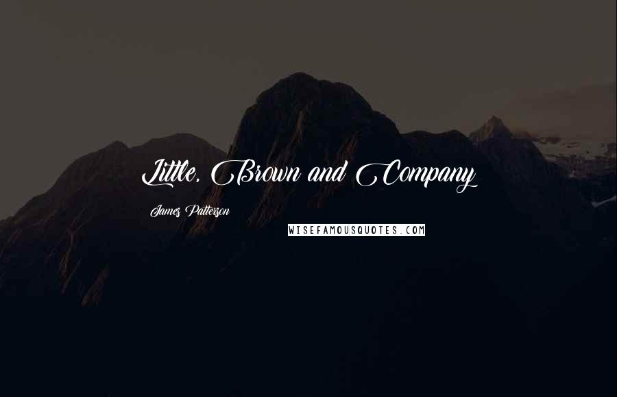 James Patterson Quotes: Little, Brown and Company