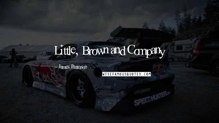 James Patterson Quotes: Little, Brown and Company