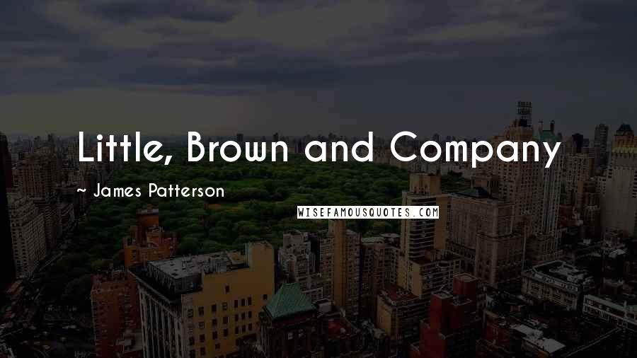 James Patterson Quotes: Little, Brown and Company