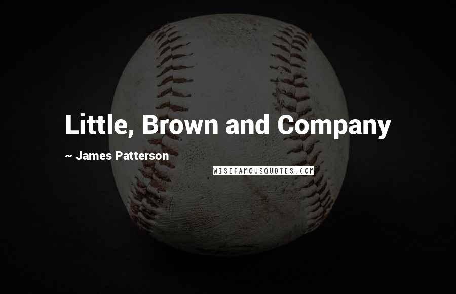 James Patterson Quotes: Little, Brown and Company