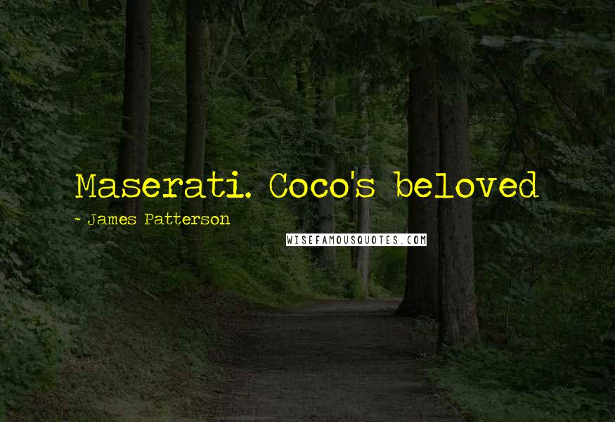 James Patterson Quotes: Maserati. Coco's beloved