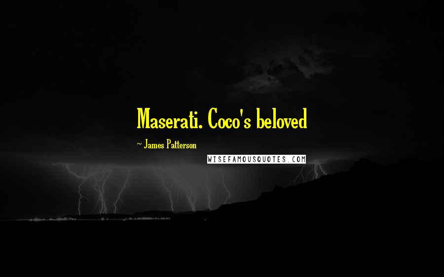 James Patterson Quotes: Maserati. Coco's beloved