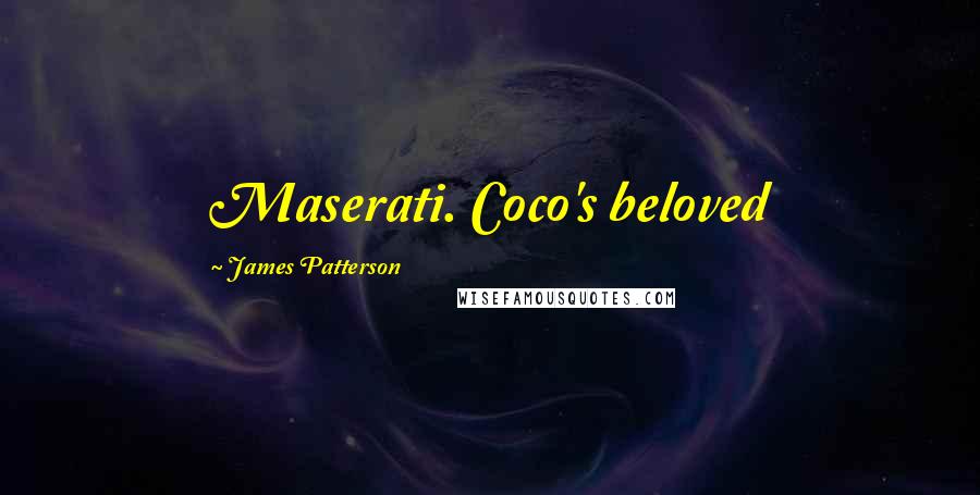 James Patterson Quotes: Maserati. Coco's beloved