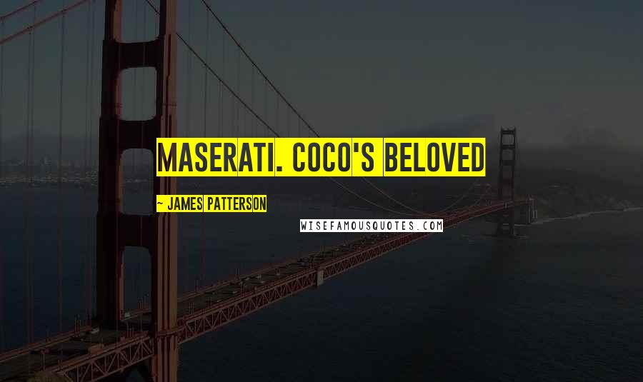 James Patterson Quotes: Maserati. Coco's beloved