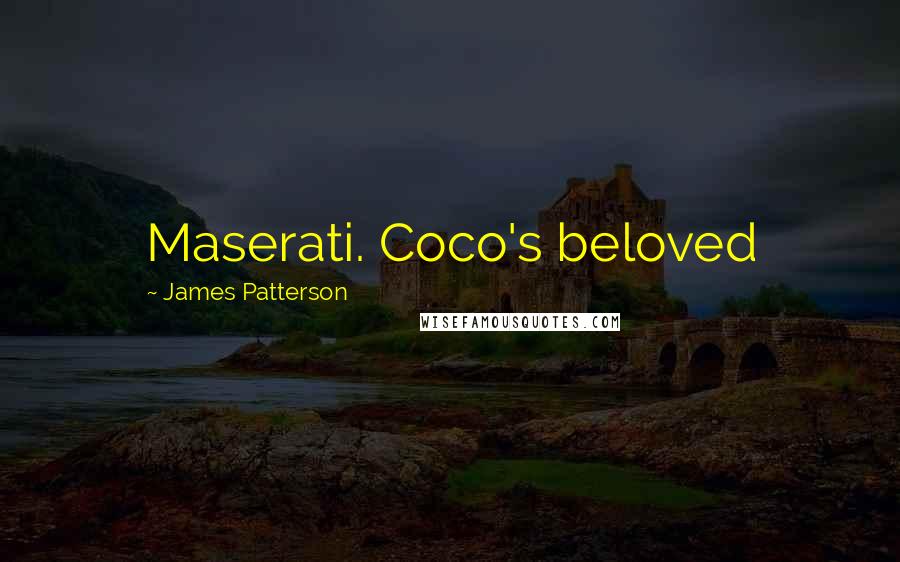 James Patterson Quotes: Maserati. Coco's beloved