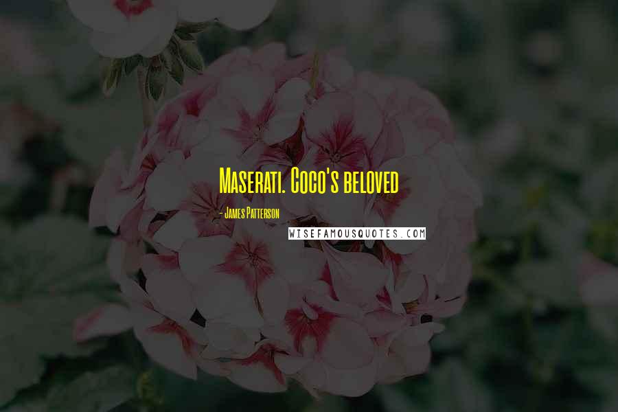 James Patterson Quotes: Maserati. Coco's beloved