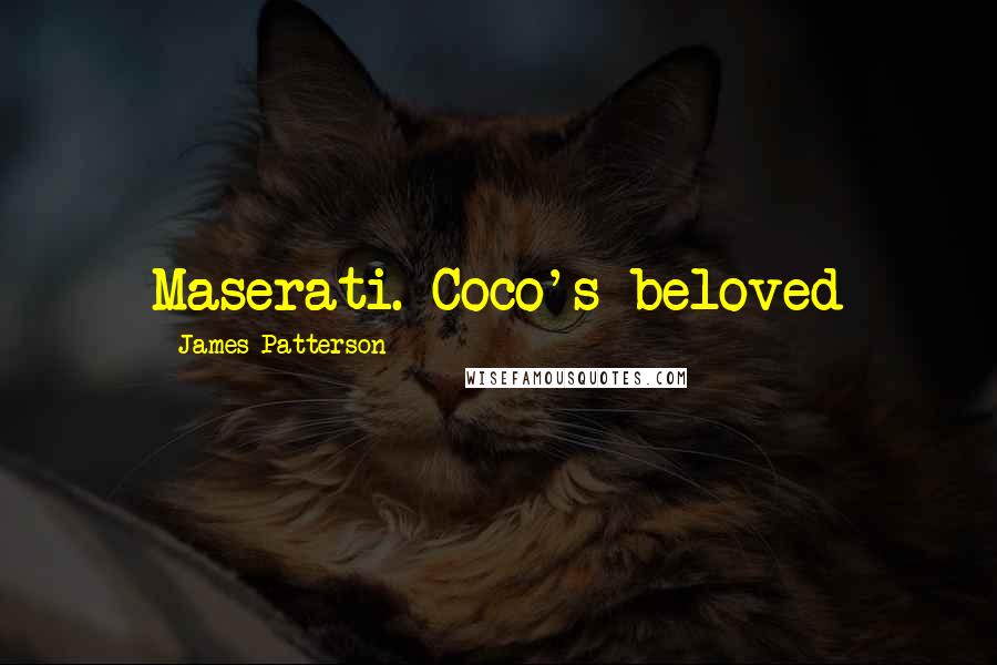 James Patterson Quotes: Maserati. Coco's beloved