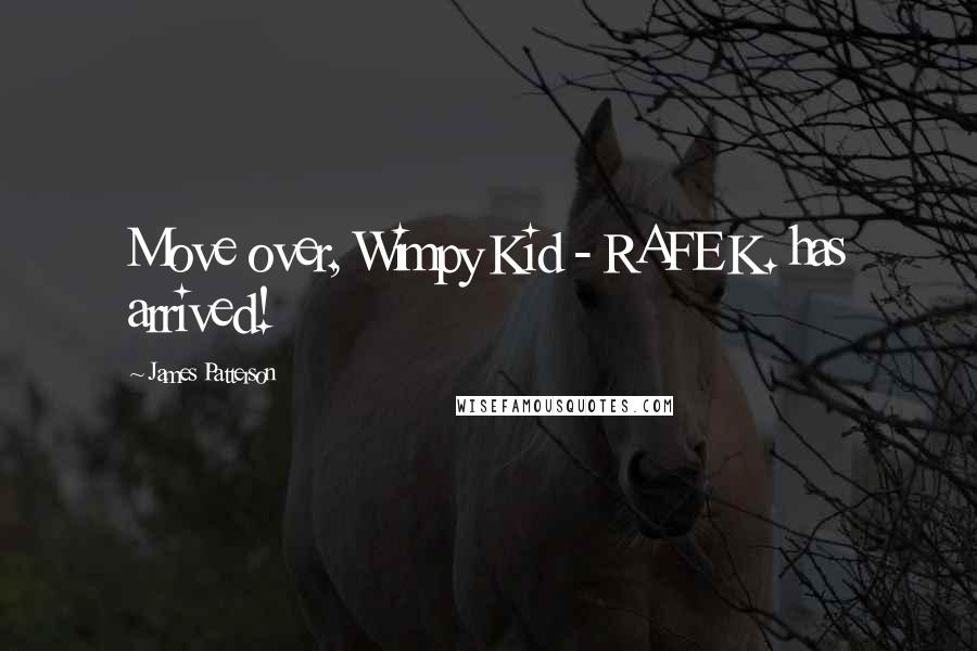 James Patterson Quotes: Move over, Wimpy Kid - RAFE K. has arrived!