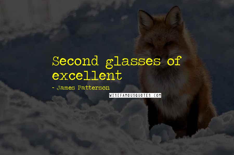 James Patterson Quotes: Second glasses of excellent