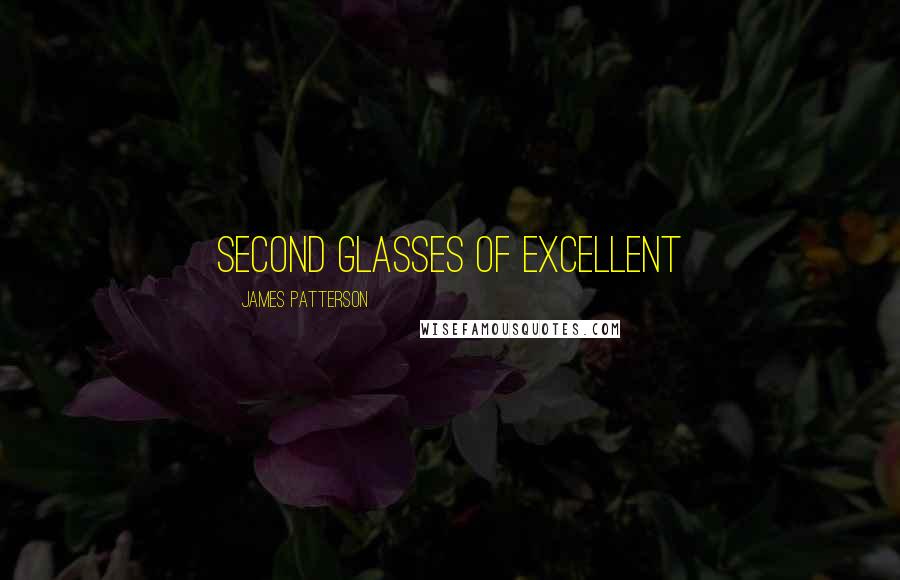 James Patterson Quotes: Second glasses of excellent