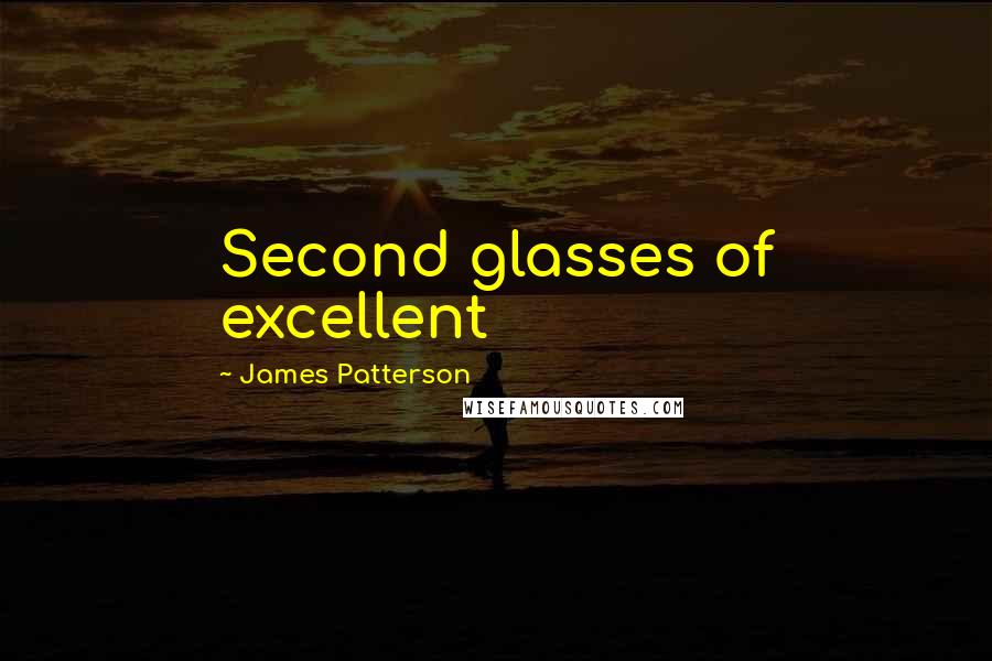 James Patterson Quotes: Second glasses of excellent