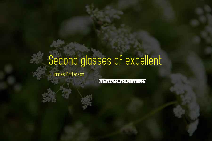 James Patterson Quotes: Second glasses of excellent