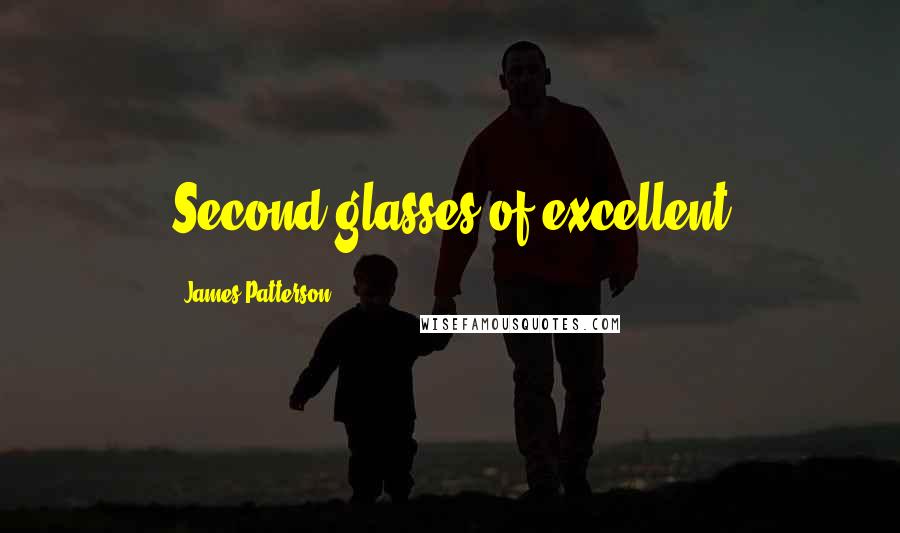 James Patterson Quotes: Second glasses of excellent