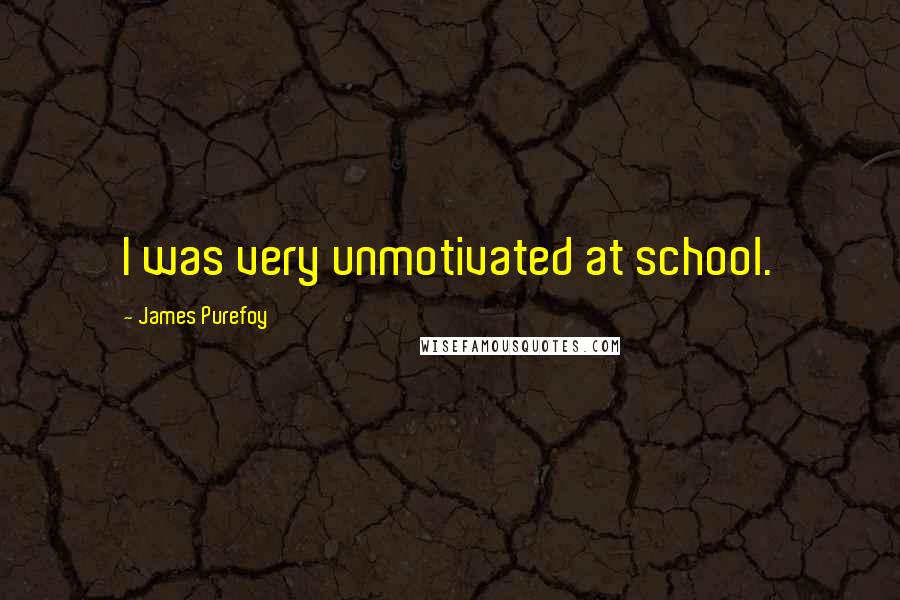 James Purefoy Quotes: I was very unmotivated at school.