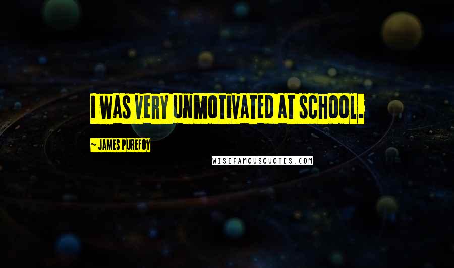 James Purefoy Quotes: I was very unmotivated at school.