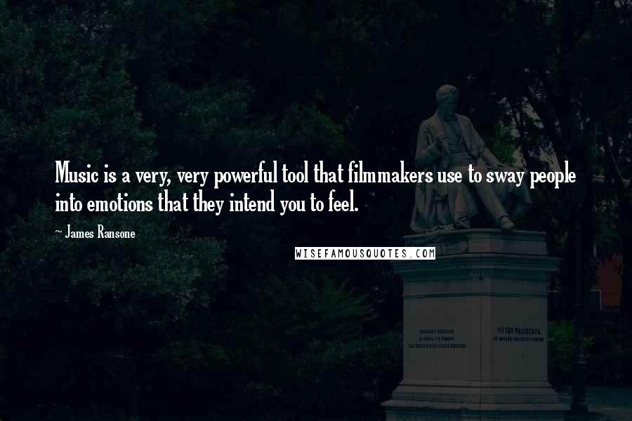 James Ransone Quotes: Music is a very, very powerful tool that filmmakers use to sway people into emotions that they intend you to feel.