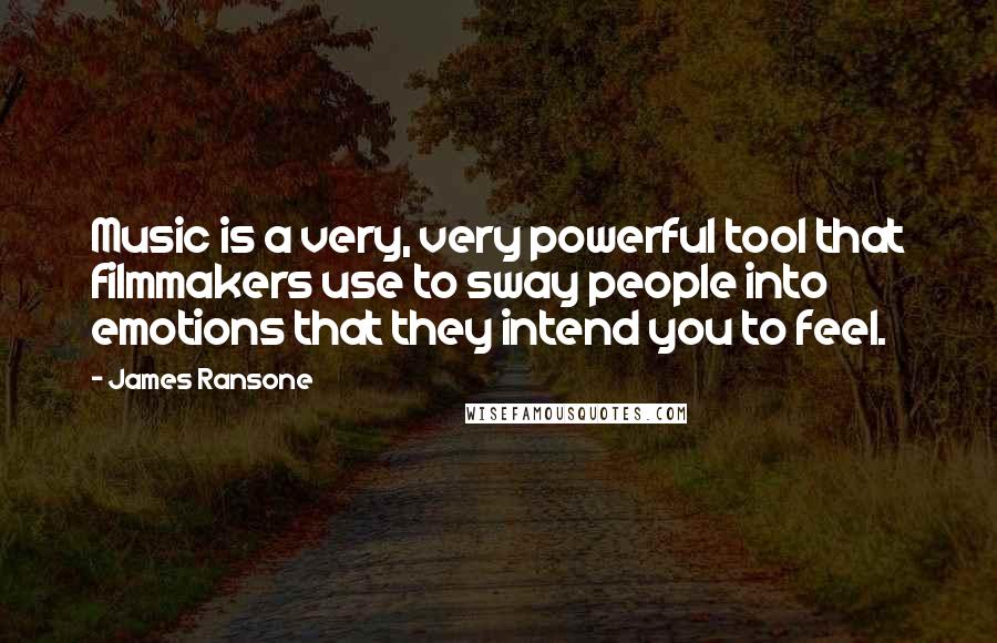 James Ransone Quotes: Music is a very, very powerful tool that filmmakers use to sway people into emotions that they intend you to feel.