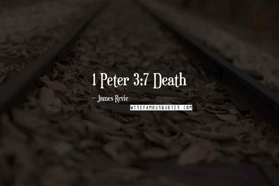 James Revie Quotes: 1 Peter 3:7 Death