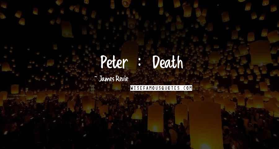 James Revie Quotes: 1 Peter 3:7 Death