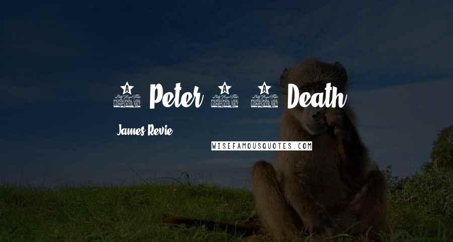 James Revie Quotes: 1 Peter 3:7 Death