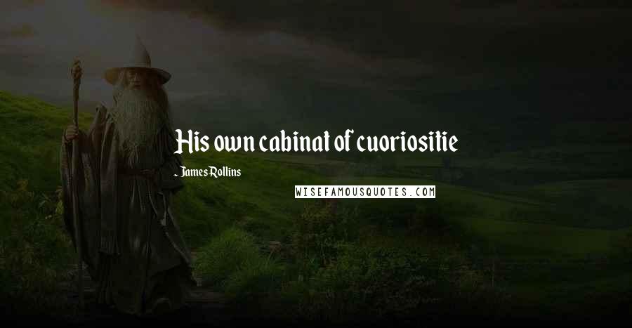James Rollins Quotes: His own cabinat of cuoriositie