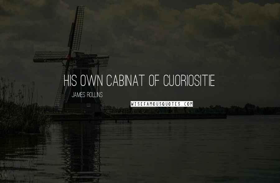 James Rollins Quotes: His own cabinat of cuoriositie