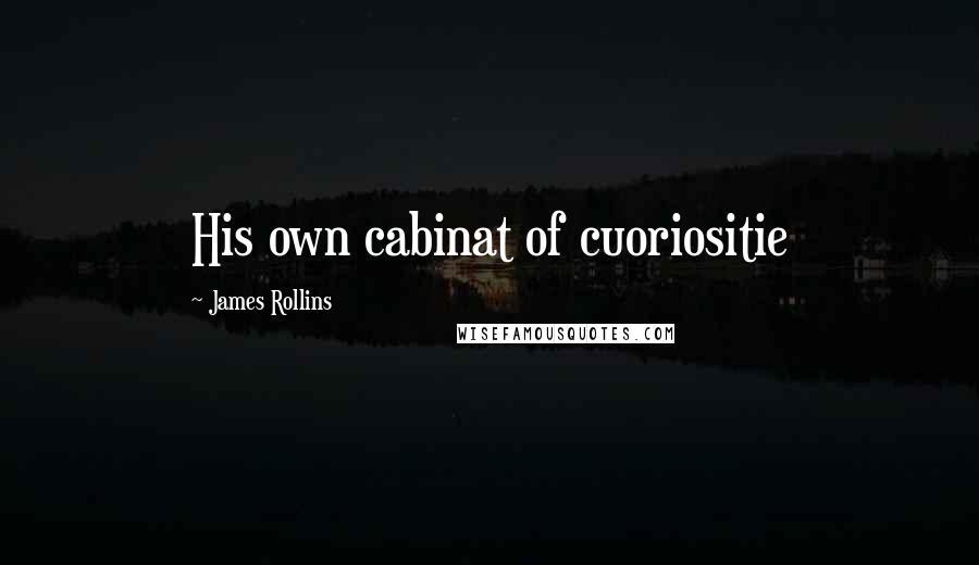 James Rollins Quotes: His own cabinat of cuoriositie