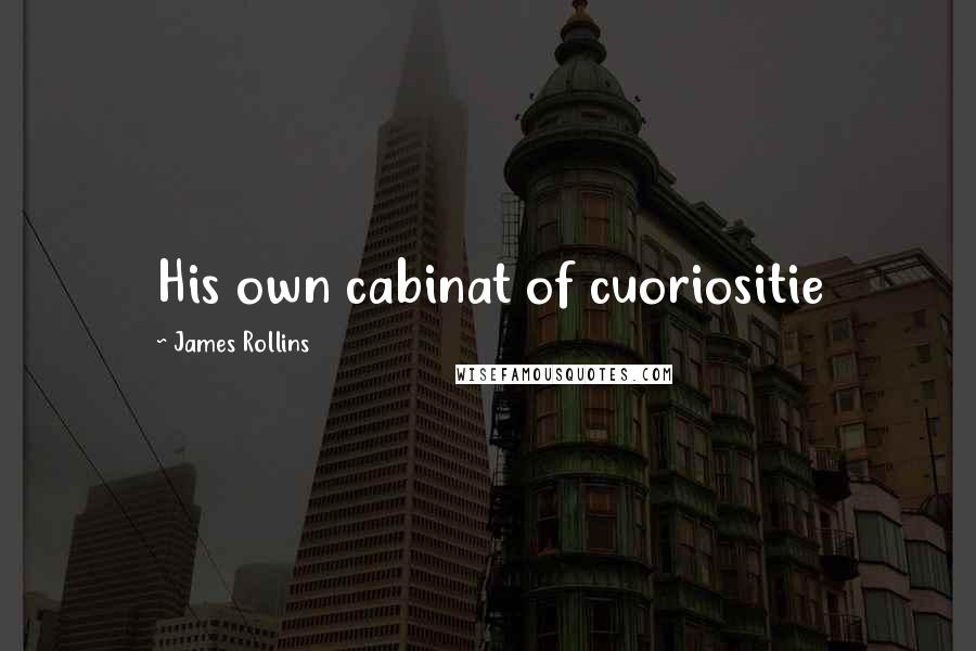 James Rollins Quotes: His own cabinat of cuoriositie