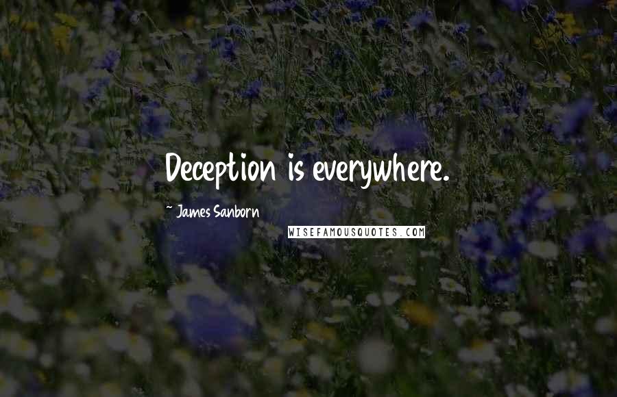 James Sanborn Quotes: Deception is everywhere.