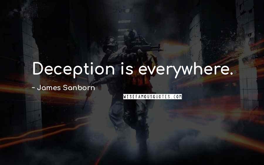 James Sanborn Quotes: Deception is everywhere.