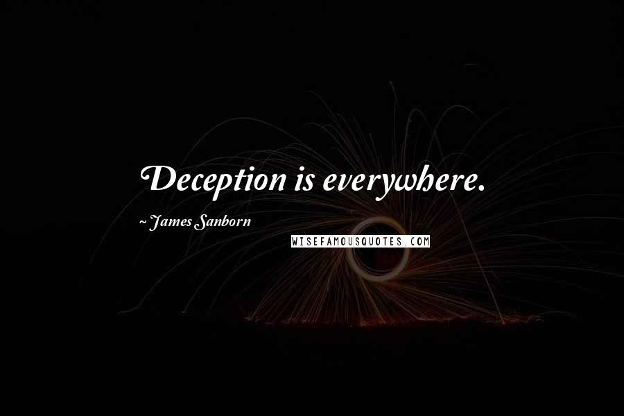 James Sanborn Quotes: Deception is everywhere.