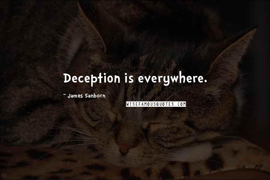 James Sanborn Quotes: Deception is everywhere.