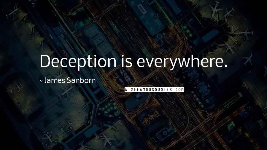 James Sanborn Quotes: Deception is everywhere.