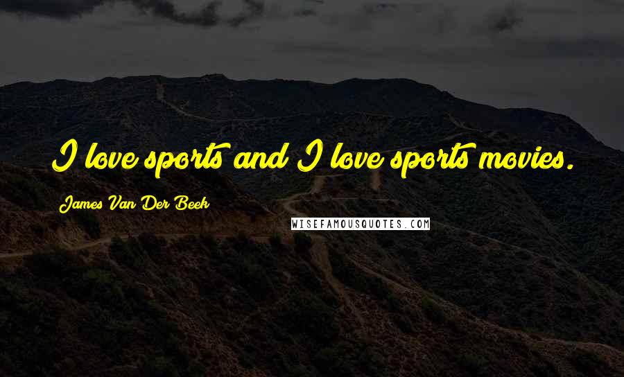 James Van Der Beek Quotes: I love sports and I love sports movies.