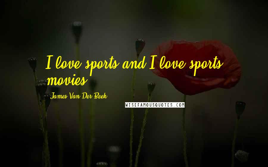 James Van Der Beek Quotes: I love sports and I love sports movies.