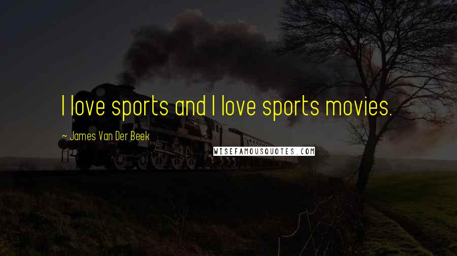 James Van Der Beek Quotes: I love sports and I love sports movies.