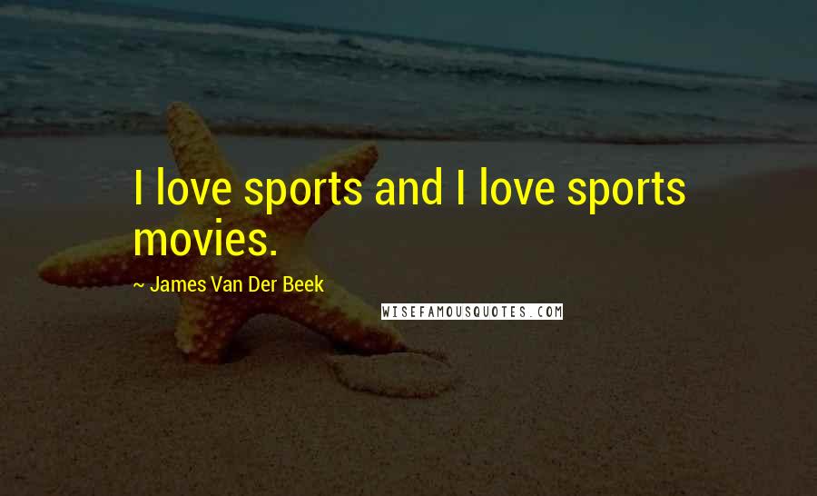James Van Der Beek Quotes: I love sports and I love sports movies.