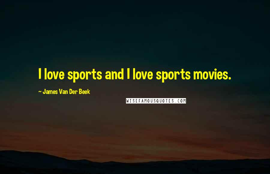 James Van Der Beek Quotes: I love sports and I love sports movies.