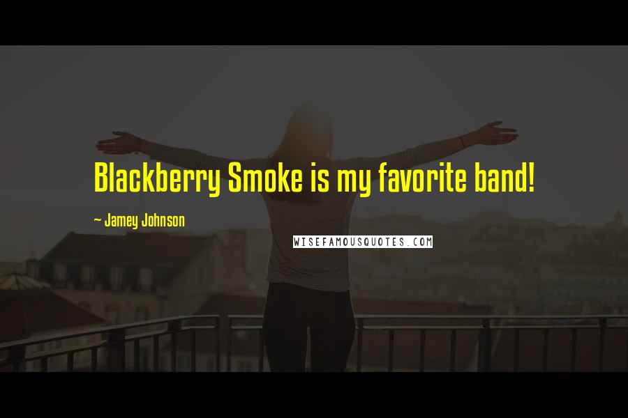 Jamey Johnson Quotes: Blackberry Smoke is my favorite band!