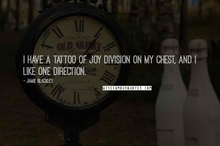 Jamie Blackley Quotes: I have a tattoo of Joy Division on my chest, and I like One Direction.