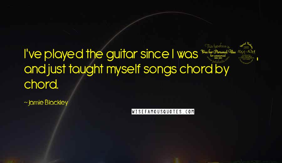 Jamie Blackley Quotes: I've played the guitar since I was 12, and just taught myself songs chord by chord.