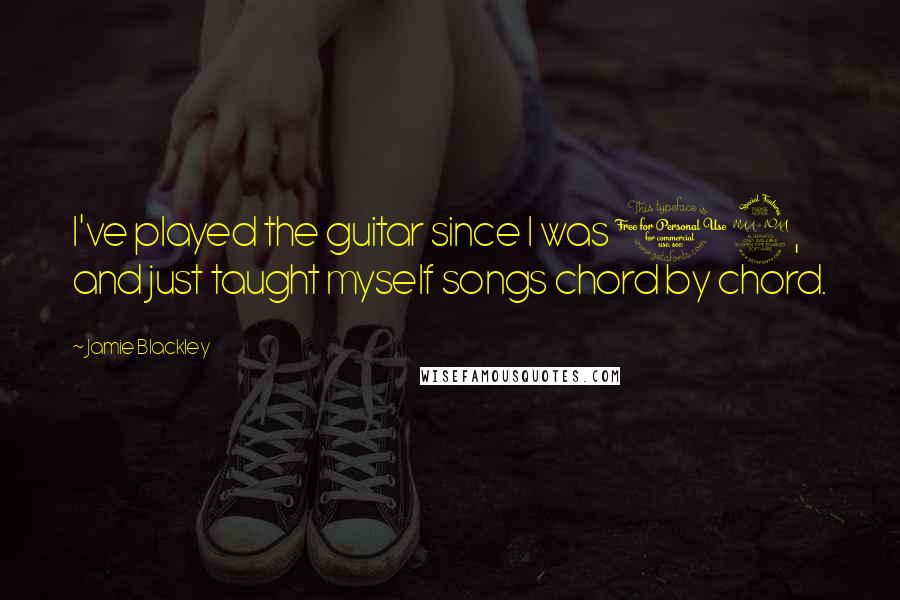 Jamie Blackley Quotes: I've played the guitar since I was 12, and just taught myself songs chord by chord.