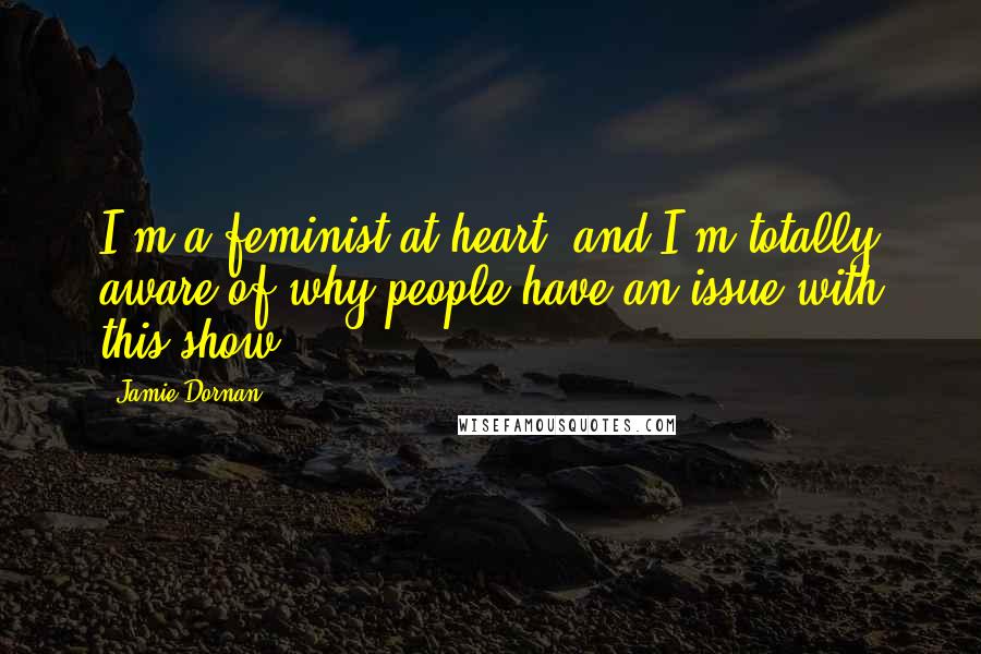 Jamie Dornan Quotes: I'm a feminist at heart, and I'm totally aware of why people have an issue with this show.