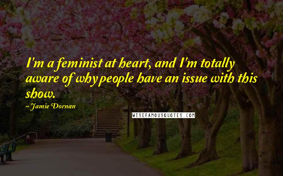 Jamie Dornan Quotes: I'm a feminist at heart, and I'm totally aware of why people have an issue with this show.