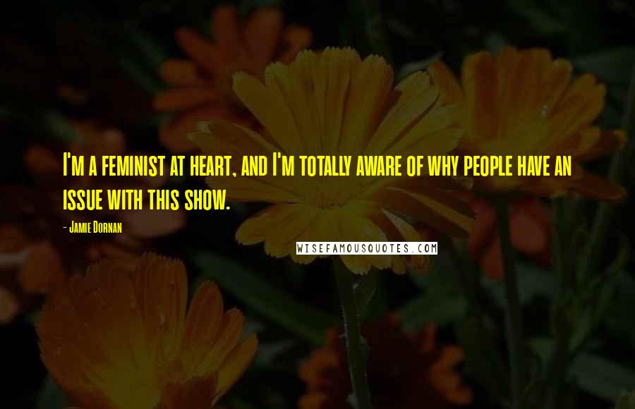 Jamie Dornan Quotes: I'm a feminist at heart, and I'm totally aware of why people have an issue with this show.