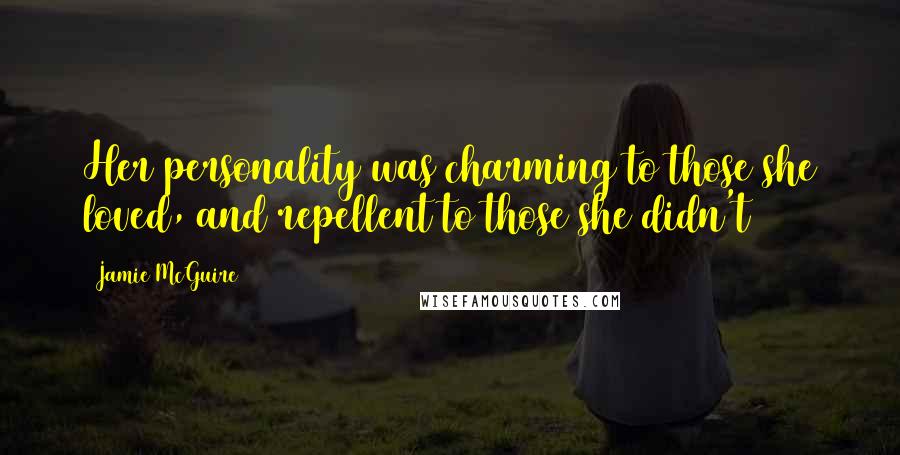 Jamie McGuire Quotes: Her personality was charming to those she loved, and repellent to those she didn't