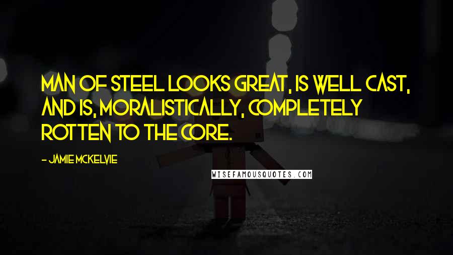 Jamie McKelvie Quotes: Man Of Steel looks great, is well cast, and is, moralistically, completely rotten to the core.