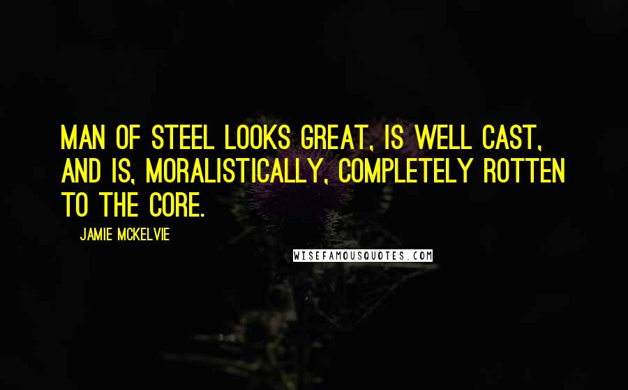 Jamie McKelvie Quotes: Man Of Steel looks great, is well cast, and is, moralistically, completely rotten to the core.