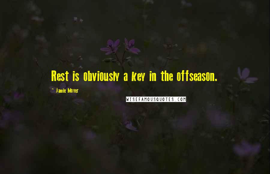 Jamie Moyer Quotes: Rest is obviously a key in the offseason.