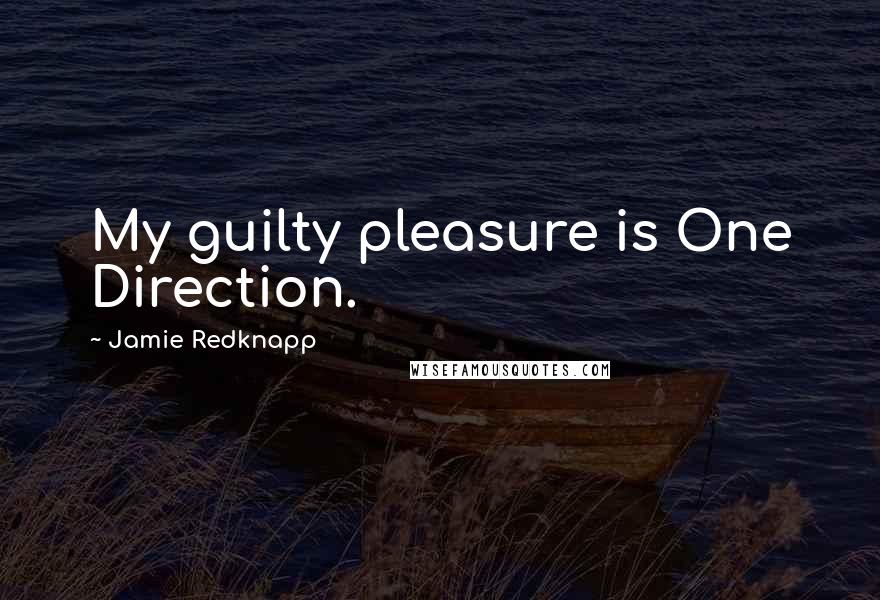 Jamie Redknapp Quotes: My guilty pleasure is One Direction.